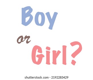 Vector calligraphic illustration.
Boy or girl. He or she.
The concept of the birth of a child, gender party, holidays. Phrase for graphic print, poster, party invitation, greeting card.