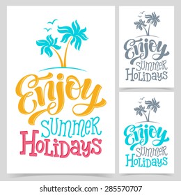 Vector calligraphic illustration of hand drawn inscriptions. "Enjoy summer holidays" poster or card. Lettering collection, travel and vacation design