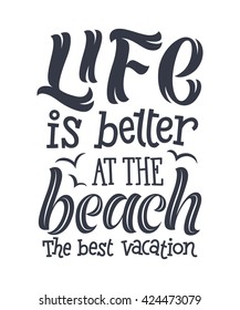 Vector calligraphic illustration of hand drawn inscription. "Life is better at the beach. The best vacation" poster or greeting card. Lettering collection, travel and vacation design