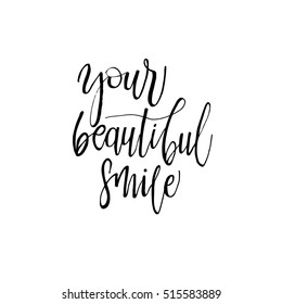 Vector calligraphic illustration of hand drawn inscriptions. Your beautiful smile lettering poster or card. Ink illustration.