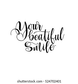 Vector calligraphic illustration of hand drawn inscriptions. Your beautiful smile lettering poster or card. Ink illustration.