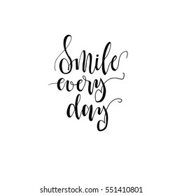 Vector calligraphic illustration of hand drawn inscriptions. Smile every day lettering poster or card. Ink illustration.