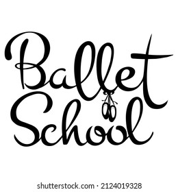 vector calligraphic inscription Ballet School with the image of pointe shoes in black on a white background