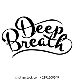 Vector calligraphic inscription Deep breath in black on a white background