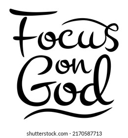 Vector calligraphic inscription Focus on God in black on a white background