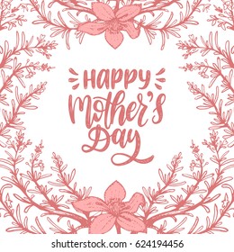 Vector calligraphic inscription Happy Mother's Day. Hand lettering illustration in floral frame for greeting card, festive poster etc.