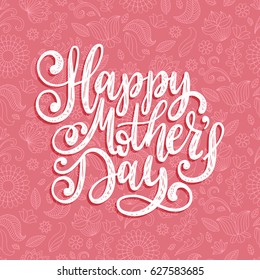 Vector calligraphic inscription Happy Mother's Day. Hand lettering illustration on floral background for greeting card, festive poster etc.