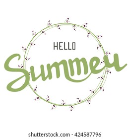 Vector calligraphic inscription Hello Summer in floral frame.  Great for poster, postcard or greeting card and other design or decorations. Vector illustration.