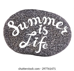 Vector calligraphic inscription on sea pebbles background - SUMMER IS LIFE - poster or greeting card - exclusive hand written vector lettering collection
