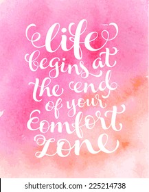 Vector calligraphic inscription on watercolor background. "Life begin at the end of your comfort zone" poster or postcard. Typography collection