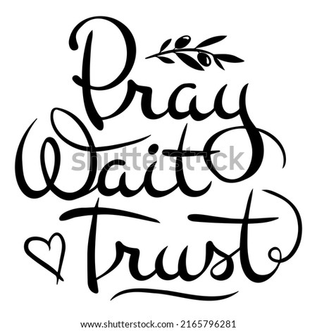 Vector calligraphic inscription Pray wait trust in black on a white background