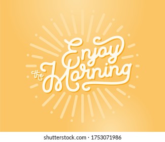 Vector calligraphic motivational lettering quote - Enjoy the morning
