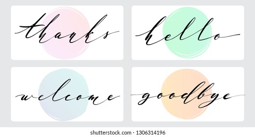 Vector calligraphic set of commonly used greetings, hand written words. Common words hand lettering. Cards with brush ink words Hello, Thanks, Welcome and Goodbye on colorful circles backgrounds