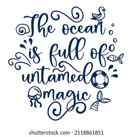 Vector Calligraphic Template Of Hand Drawn Inscriptions. The Ocean Is Full Of Untamed. Sublimation Print For Mug, T-shirt And Others