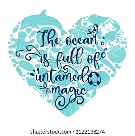 Vector calligraphic template of hand drawn inscriptions. The ocean is full of untamed magic poster or greeting card.