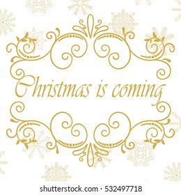 Vector calligraphic vintage frame. Merry Christmas and Happy New Year card with hand drawn snowflakes. Christmas is coming. Vector illustration