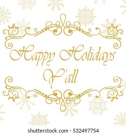 Vector calligraphic vintage frame. Merry Christmas and Happy New Year card with hand drawn snowflakes. Happy Holidays Y'all. Vector illustration.