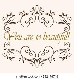 Vector calligraphic vintage label and logo template. Motivation quote. You are so beautiful. Vector illustration.