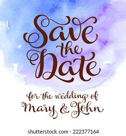 Vector calligraphic wedding inscription on colorful watercolor background. "Save the Date" poster, postcard or greeting card. Typography collection