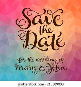 Vector calligraphic wedding inscription with ornamental elements on colorful geometric background. "Save the Date" poster, postcard or greeting card. Typography collection