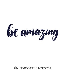 Vector calligraphy. Be amazing  poster or card. Grey Letters on the White Background