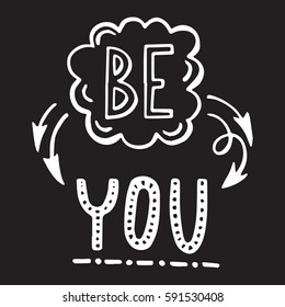 Vector calligraphy. Be you hand brush lettering, motivational and inspirational poster. Vintage typography card with phrase, cloud and arrows. Design for t-shirt and prints.  