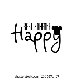 Vector calligraphy. Card with hand drawn unique typography design element for greeting cards, decoration. Bake someone happy. Handwritten lettering quote about food and cooking