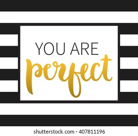 Vector calligraphy. Hand drawn lettering poster. Vintage typography card. You are perfect.
