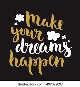 Vector calligraphy. Hand drawn lettering poster. Vintage typography card. Make your dreams happen.