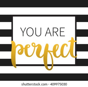 Vector calligraphy. Hand drawn lettering poster. Vintage typography card. You are perfect.