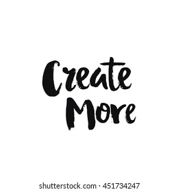 Vector calligraphy. Hand drawn lettering poster, paint with brush. Vintage typography card. Isolated phrase on white background. Design for prints, shirts and posters. Create more