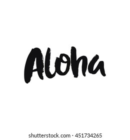 Vector calligraphy. Hand drawn lettering poster, paint with brush. Vintage typography card. Isolated phrase on white background. Design for prints, shirts and posters. Aloha