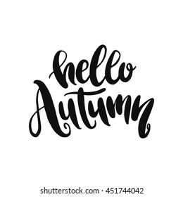 Vector calligraphy. Hand drawn lettering poster. Vintage typography card. Isolated phrase on white background. Design for prints, shirts and posters. Hello autumn