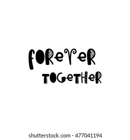 Vector calligraphy. Hand drawn lettering poster. Vintage typography card with fun letters. Forever together.