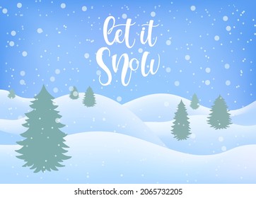 Vector calligraphy. Hand lettering "Let it snow" for a poster or postcard. White letters and snowfall on a flat drawing of snow-covered hills and Christmas trees.