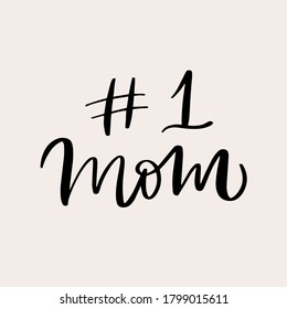 Vector calligraphy illustration of "#1 mom". Text are isolated on white background. Concept of motherhood, love, care, family. Mother's Day card. Design for poster, banner, invitation, icon, label.