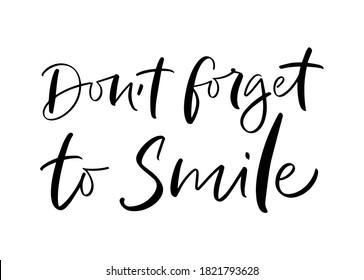 Vector calligraphy illustration of Don't forget to smile. Letters are isolated on white background. Concept of happiness, optimism, lifestyle. Positive emotion. Design for planner, social media, badge