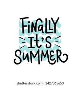 Vector calligraphy illustration "Finally it's summer" with waves icon. Drawn art sign. Lettering typography poster. Funny greetings for clothes, print, card, party invitation, icon, postcard, stickers