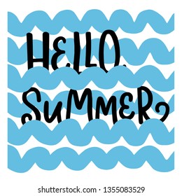 Vector calligraphy illustration "Hello, summer" with waves icon. Drawn art sign. Lettering typography poster. Funny greetings for clothes, print, card, party invitation, icon, postcard, stickers. 