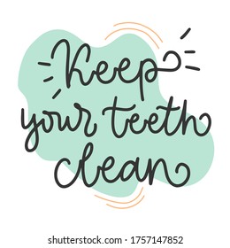 Vector calligraphy illustration of Keep your teeth clean. Every element is isolated. Dentist Day greeting card template. Typography poster about dental care. Concept for medical cabinet, social media.
