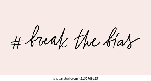 Vector calligraphy illustration. Slogan of # Break the bias. Concept for International women's day campaign. IWD. Movement against discrimination, inequality, stereotypes.	