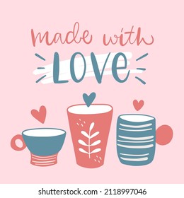 Vector calligraphy illustration. Slogan of Made with love. Retro style. Three ceramic cups with heart icons. Tee shirt graphic. Print for pottery hobby, tableware, craft home decor.