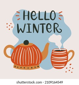 Vector calligraphy illustration. Slogan print of Hello winter. Retro poster. Tee shirt graphic. Coffee or tea in cup, mug, bowl and teapot. Hot healthy drinks and winter warming beverage.