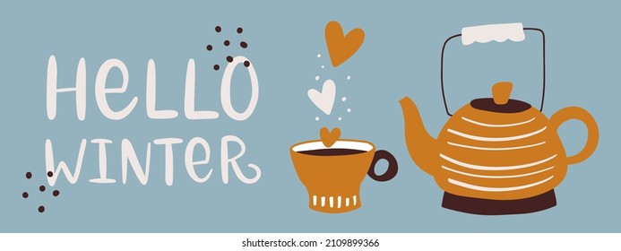 Vector calligraphy illustration. Slogan print of Hello winter. Retro poster. Tee shirt graphic. Coffee or tea in cup, mug, bowl and teapot. Hot healthy drinks and winter warming beverage.