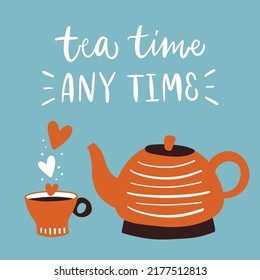 Vector calligraphy illustration. Slogan print of Tea time any time. Vintage style. Tee shirt graphic. Icon of cup with hearts and teapot. Hot healthy drinks and winter warming beverage.