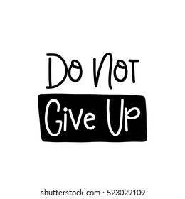 Vector calligraphy image. Hand drawn lettering poster, vintage typography card. Do not give up.