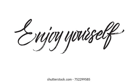 Vector calligraphy inscription "Enjoy yourself"on white background