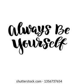 Vector calligraphy letetring quote. Always be yourself. Motivational poster or card. Black Text on the White Background