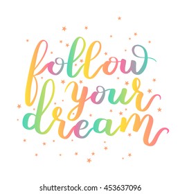 Vector calligraphy lettering on white isolated background. Gradient hand written quote Follow your dream with stars.
