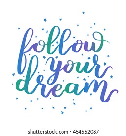 Vector calligraphy lettering on white isolated background. Gradient hand written quote Follow your dream with stars.